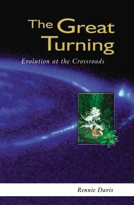 The Great Turning: Evolution at the Crossroads by Rennie Davis