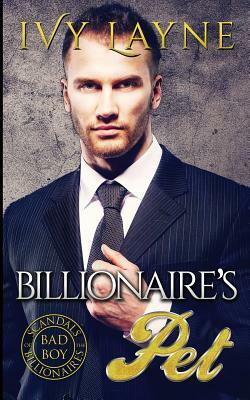 The Billionaire's Pet by Ivy Layne