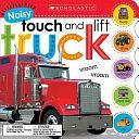 Noisy Touch and Lift Truck by . Scholastic, Scholastic Early Learners