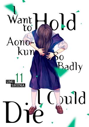 I Want To Hold Aono-kun So Badly I Could Die, Volume 11 by Umi Shiina