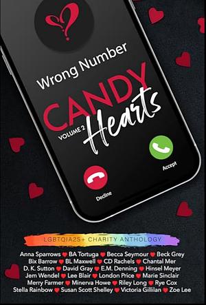 Candy Hearts (Volume 2): An LGBTQIA2S+ Charity Anthology by Chantal Mer, Lee Blair, London Price, Stella Rainbow, D.K. Sutton, Becca Seymour, Beck Grey, Minerva Howe, Bix Barrow, Victoria Gillilan, E.M. Denning, Jem Wendel, Merry Farmer, CD Rachels, Marie Sinclair, Susan Scott Shelley, Zoe Lee, David Gray, Riley Long, B.A. Tortuga, Rye Cox, Anna Sparrows, Hinsel Meyer, BL Maxwell