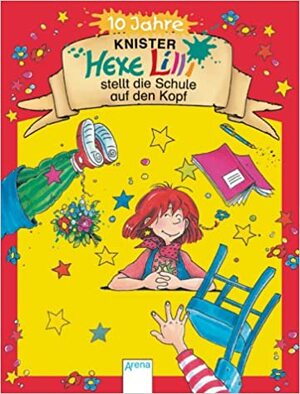 Hexe Lilli stellt die Schule auf den Kopf by Knister