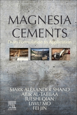 Magnesia Cements: From Formulation to Application by Jueshi Qian, Abir Al-Tabbaa, Mark Shand