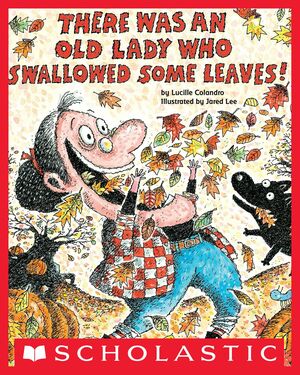 There Was an Old Lady Who Swallowed Some Leaves! by Colandro, Lucille