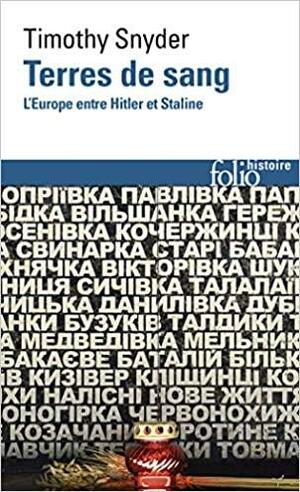 Terres de sang : l'Europe entre Hitler et Staline by Timothy Snyder