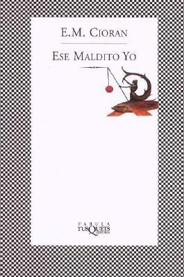 Ese maldito yo by E.M. Cioran