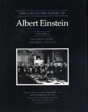 The Collected Papers of Albert Einstein, Volume 3: The Swiss Years: Writings, 1909-1911 by Albert Einstein