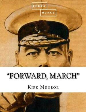 "Forward, March" by Kirk Munroe, Sheba Blake