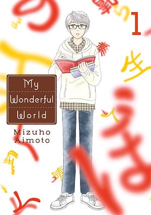My Wonderful World, Vol. 1 by Mizuho Aimoto, Mizuho Aimoto