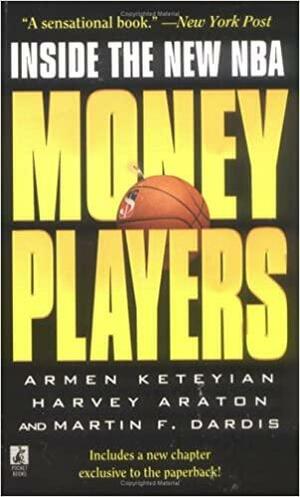 Money Players Inside the New NBA by Harvey Araton, Armen Keteyian, Martin F. Dardis