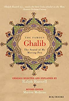 The Famous Ghalib: The Sound of My Moving Pen by Marion Molteno, Ralph Russell