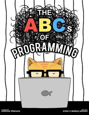 ABCs of Programming by Arthur Johnston, Madison Johnston