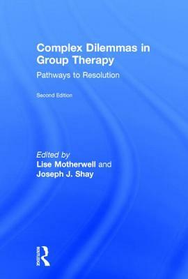 Complex Dilemmas in Group Therapy: Pathways to Resolution by 