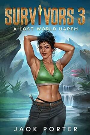 Survivors 3: A Lost World Harem by Jack Porter