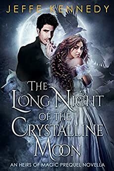 The Long Night of the Crystalline Moon: An Epic Fantasy Romance by Jeffe Kennedy