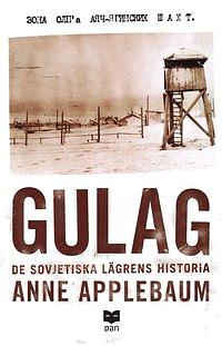 Gulag: de sovjetiska lägrens historia by Anne Applebaum