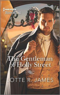 The Gentleman of Holly Street: A Christmas Historical Romance Novel by Lotte R. James, Lotte R. James