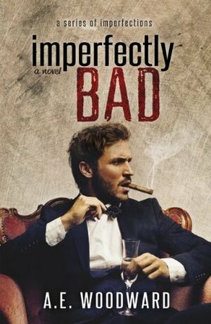 Imperfectly Bad by A.E. Woodward