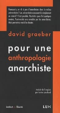 Pour une anthropologie anarchiste by David Graeber