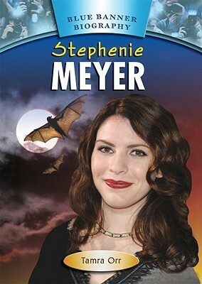 Stephenie Meyer by Tamra B. Orr