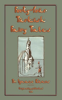 Forty-Four Turkish Fairy Tales by Willy Pogány, Ignác Kúnos