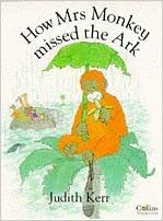 How Mrs Monkey Missed The Ark by Judith Kerr
