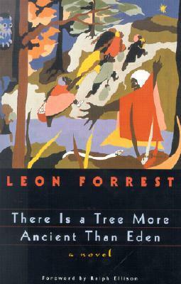 There Is a Tree More Ancient Than Eden by Leon Forrest