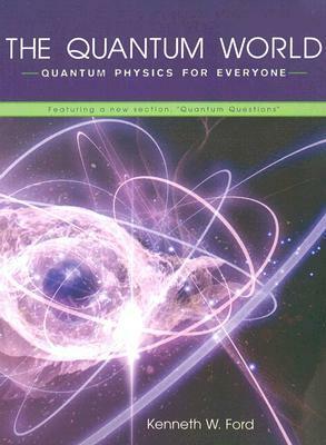 The Quantum World: by Kenneth W. Ford