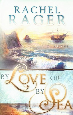 By Love or by Sea by Rachel Rager