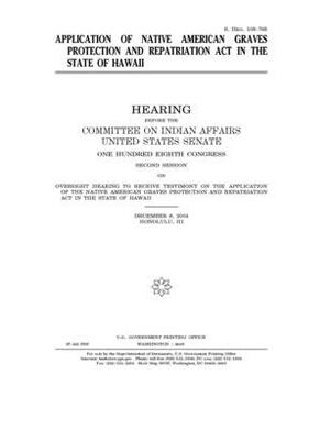 Application of Native American Graves Protection and Repatriation Act in the state of Hawaii by United States Congress, United States Senate, Committee On Indian Affairs (senate)