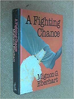 A Fighting Chance by Mignon G. Eberhart