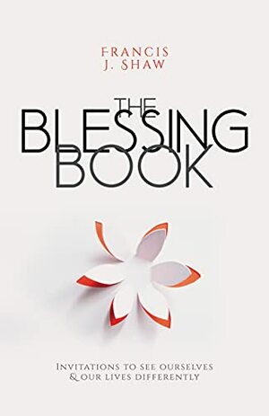 The Blessing Book by Francis J. Shaw