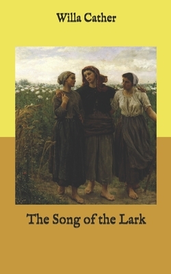 The Song of the Lark by Willa Cather