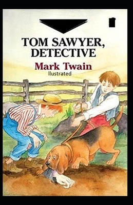 Tom Sawyer, Detective Illustrated by Mark Twain