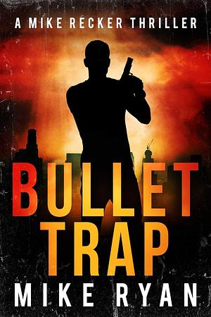 Bullet Trap by Mike Ryan