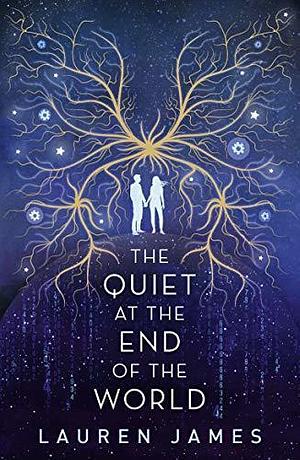 The Quiet at the End of the World: TikTok made me buy it! by Lauren James, Lauren James