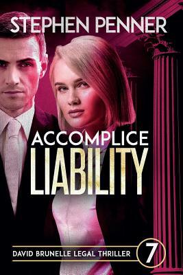 Accomplice Liability: David Brunelle Legal Thriller #7 by Stephen Penner