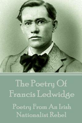 The Poetry Of Francis Ledwidge by Francis Ledwidge