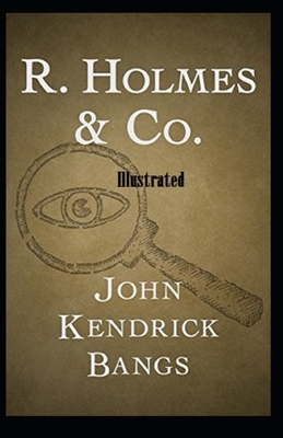 R. Holmes & Co. Illustrated by John Kendrick Bangs