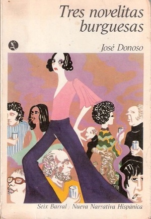 Tres novelitas burguesas by José Donoso