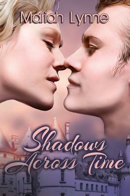 Shadows Across Time by Mariah Lynne