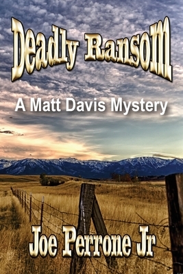 Deadly Ransom: A Matt Davis Mystery by Joe Perrone