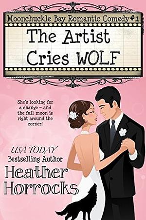 The Artist Cries Wolf by Heather Horrocks