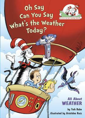 Oh Say Can You Say Whats the Weather Today by Tish Rabe