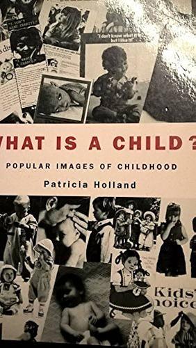 What is a child? by Patricia Holland
