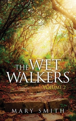 The Wet Walkers: Volume II by Mary Smith