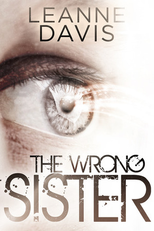 The Wrong Sister by Leanne Davis