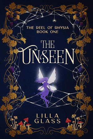 The Unseen by Lilla Glass