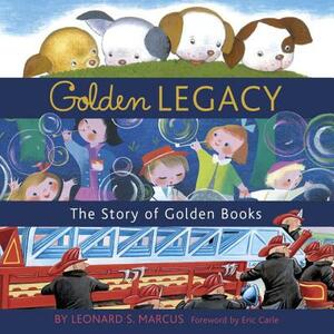 Golden Legacy: The Story of Golden Books by Leonard S. Marcus