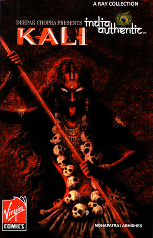 India Authentic Vol. 2 : Kali by Deepak Chopra, Saurav Mohapatra, Abhishek Singh